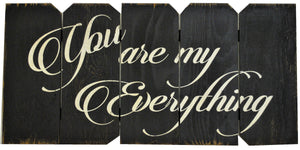 18 x 36  Rustic sign "You are my Everything" in Black with white letters (Free Shipping with Code FREE at check out)